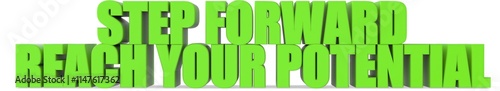 Step Forward reach Your Potential, 3d text photo