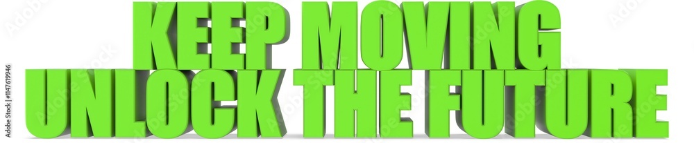 Keep Moving unlock The Future, 3d text Keep Moving unlock The Future, 3d text