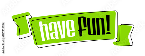 Have fun