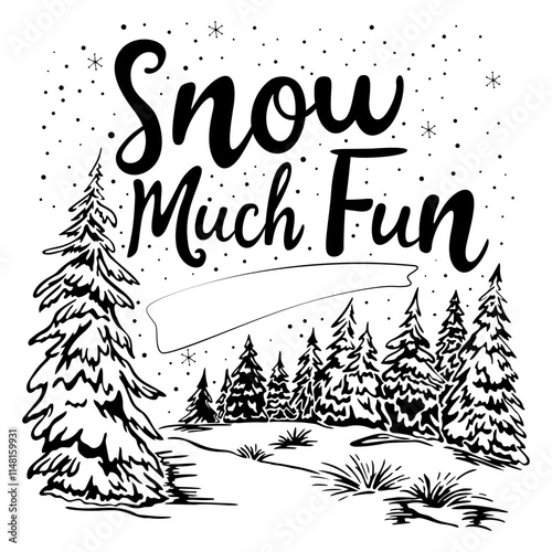 phrase Snow Much Fun  with space for additional text