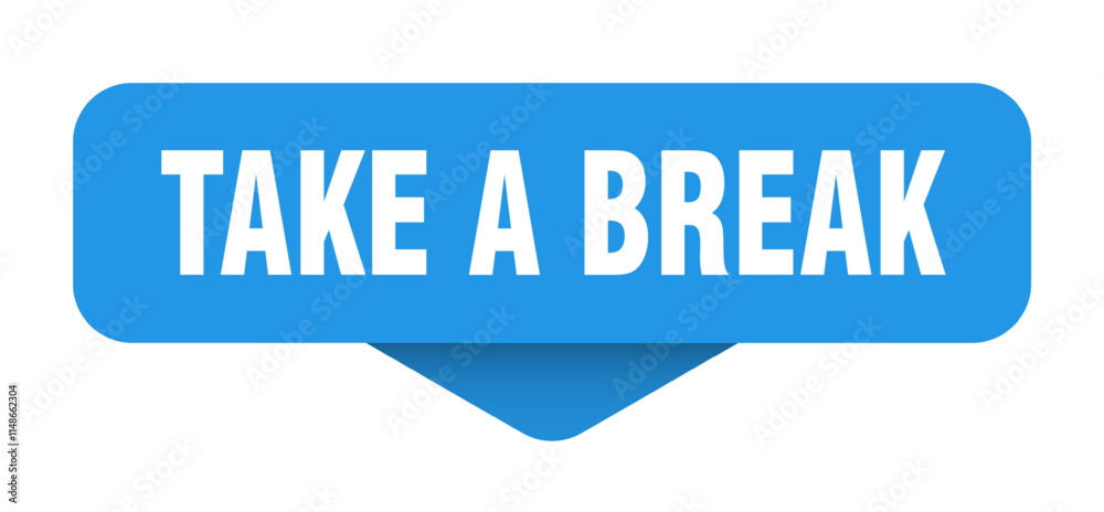 TAKE A BREAK banner, button, sign TAKE A BREAK banner, button, sign