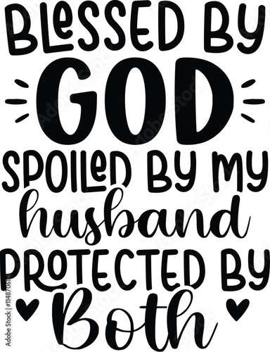 Blessed By God Spoiled By My Husband Protected By Both