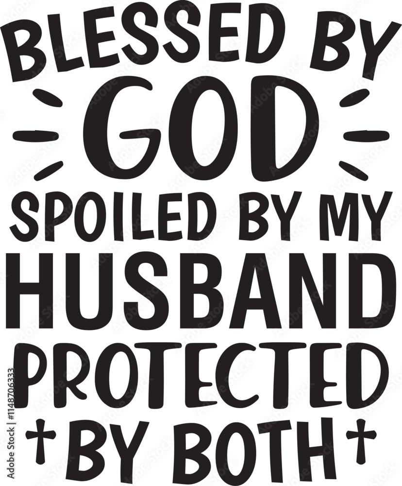 Blessed By God Spoiled By My Husband Protected By Both Blessed By God Spoiled By My Husband Protected By Both
