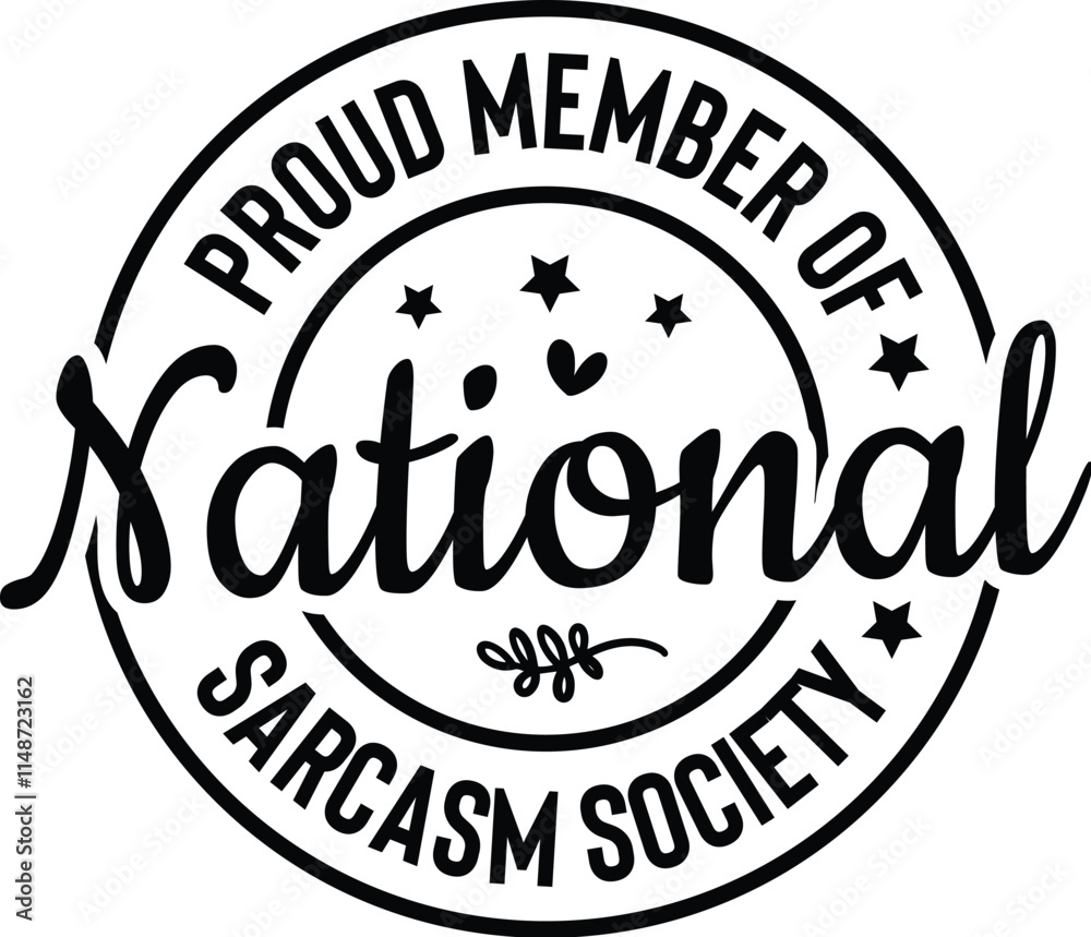 Proud Member of the National Sarcasm Society Proud Member of the National Sarcasm Society