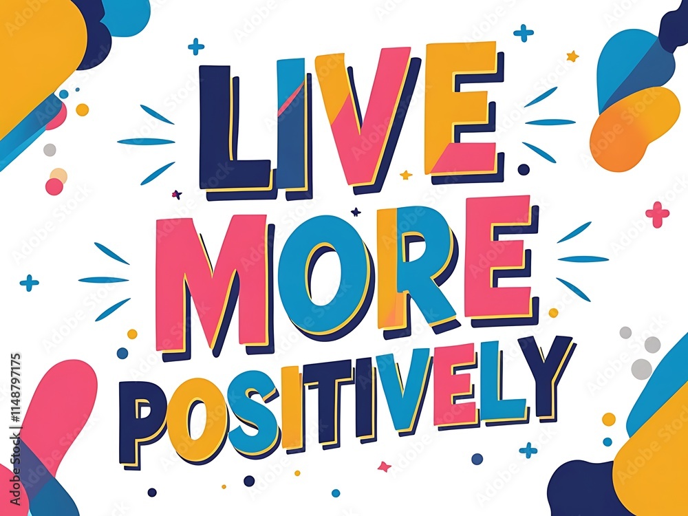 Fototapeta premium Live More Positively Motivational Phrase Colorful Design