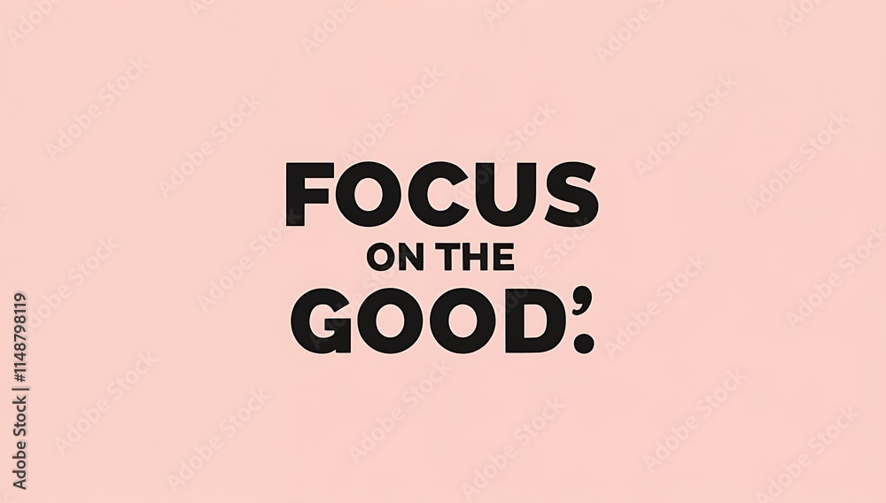 Focus on the Good a Positive Affirmation Focus on the Good a Positive Affirmation