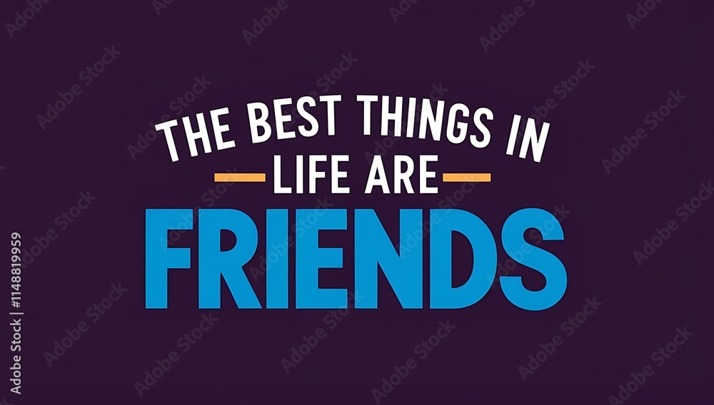 Obraz premium The Best Things In Life Are Friends