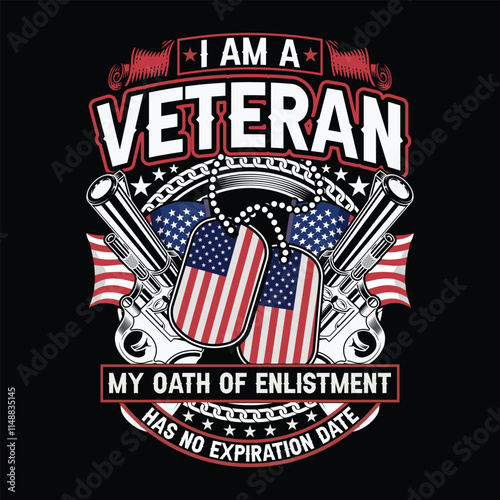 I Am A Veteran My Oath Of Enlistment Has No Expiration Date veteran day t-shirt design