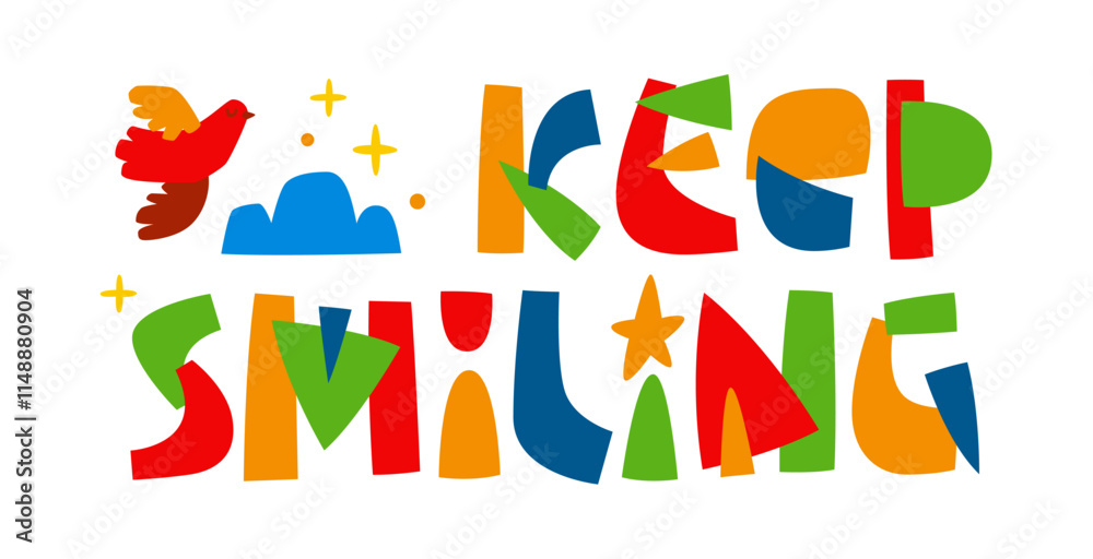 Keep Smiling. Typography in playful, rounded lettering adorned with whimsical decorative bird and stars details. Image in a collage style. Bright and lively color scheme for cheerful atmosphere Keep Smiling. Typography in playful, rounded lettering adorned with whimsical decorative bird and stars details. Image in a collage style. Bright and lively color scheme for cheerful atmosphere