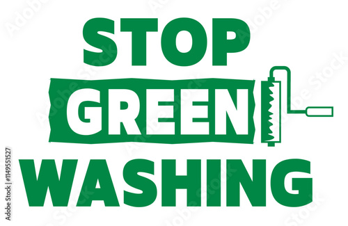 Stop greenwashing. Concept sign with a paint roller at the end  of a  green paint strip. Text.