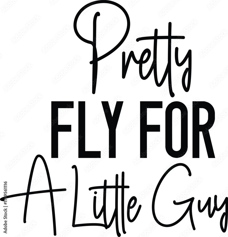 Pretty Fly For A Little Guy Pretty Fly For A Little Guy