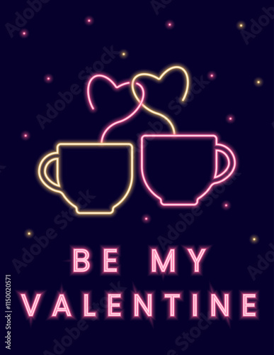 Neon illustration with cups and smoke in the form of hearts and the inscription Be my Valentine.