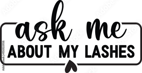 Ask Me About My Lashes