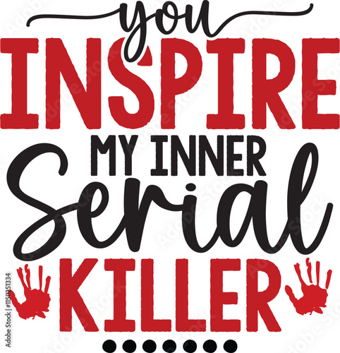 You Inspire My Inner Serial Killer