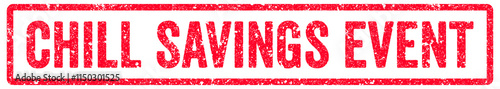 Chill Savings Event Stamp Transparent Seal, Red Grunge Chill Savings Event Word Rubber Stamp Seal