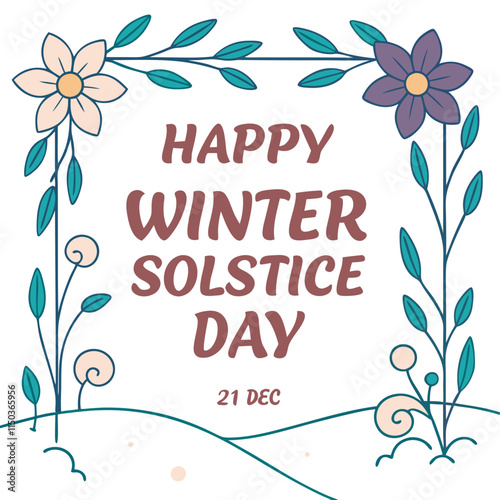 Happy Winter Solstice Day 21 Dec text in floral frame vector artwork, festive seasonal design for celebrations and greetings.