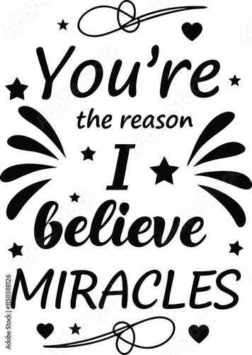 You?re the reason I believe in miracles2.eps