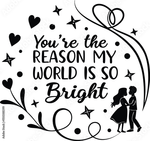 You?re the reason my world is so bright3.eps