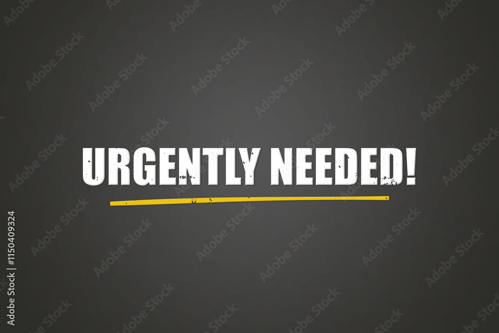 Obraz premium Urgently needed. A blackboard with white text. Illustration with grunge text style.