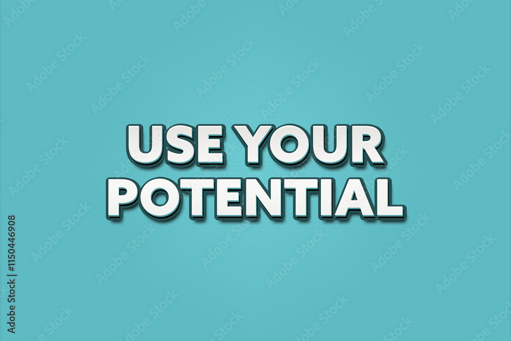 Use your Potential. A Illustration with white text isolated on light green background. Use your Potential. A Illustration with white text isolated on light green background.