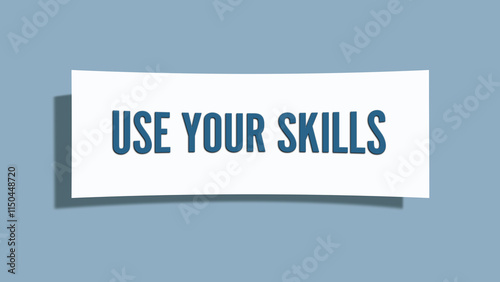 Use your Skills. A card isolated on blue background.
