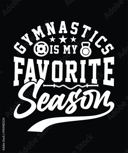 GYMNASTICS IS MY FAVORITE SEASON TSHIRT DESIGN