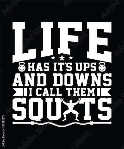 LIFE HAS ITS UPS AND DOWNS I CALL THEM SQUATS TSHIRT DESIGN