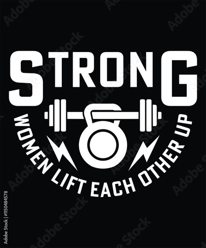 STRONG WOMEN LIFT EACH OTHER UP TSHIRT DESIGN