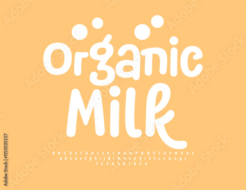 Vector healthy emblem Organic Milk. Funny White Font. Modern Handwritten Alphabet Letters and Numbers. 