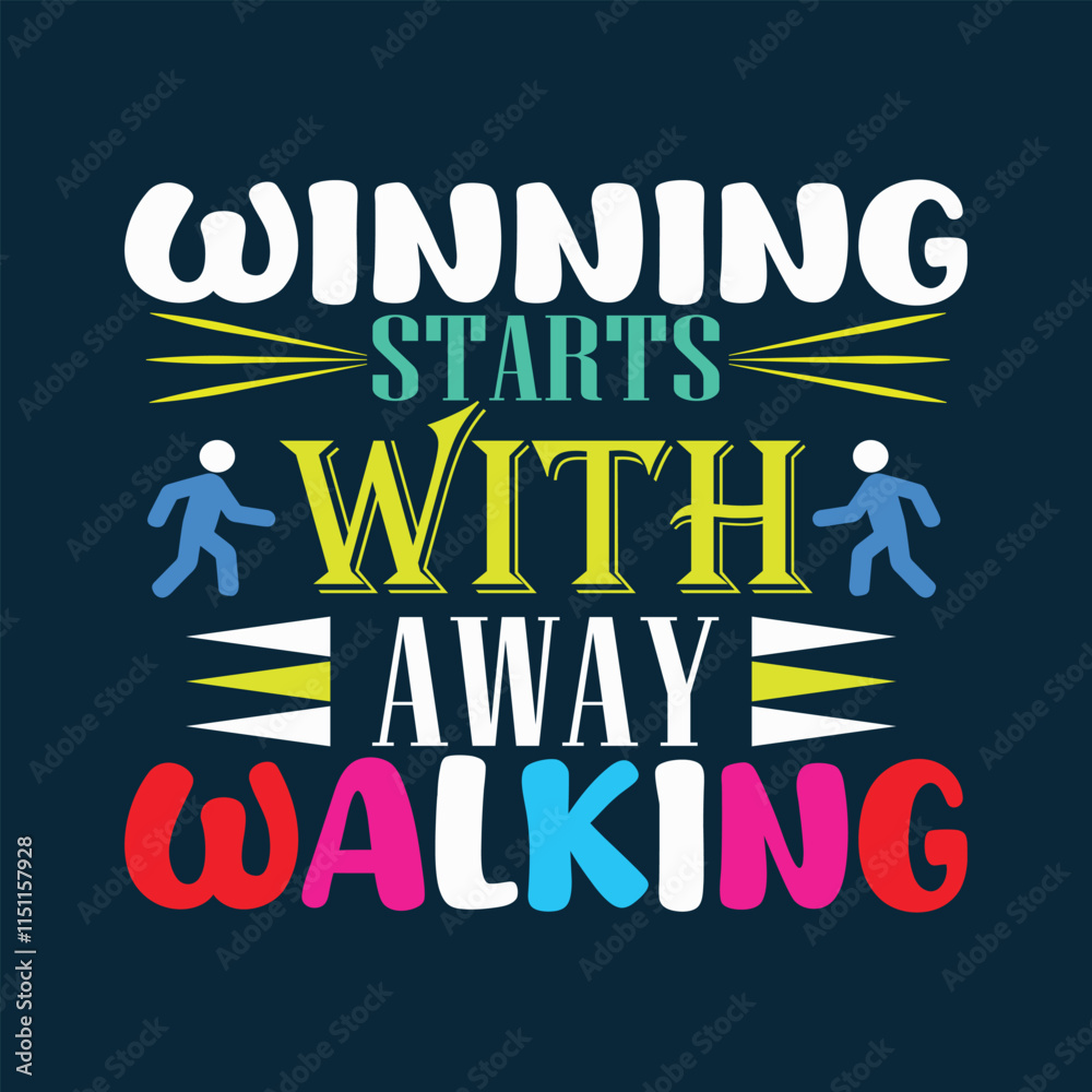 T-Shirt Design Winning Starts With Away Walking T-Shirt Design Winning Starts With Away Walking