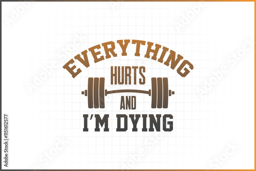 gymnastics Quotes design, Gym, Fitness Quotes, Gym Shirt, fitness illustration, Everything hurts and I'm dying