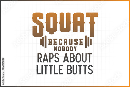 gymnastics Quotes design, Gym, Fitness Quotes, Gym Shirt, fitness illustration, fitness logo, Squat Because nobody raps about little butts