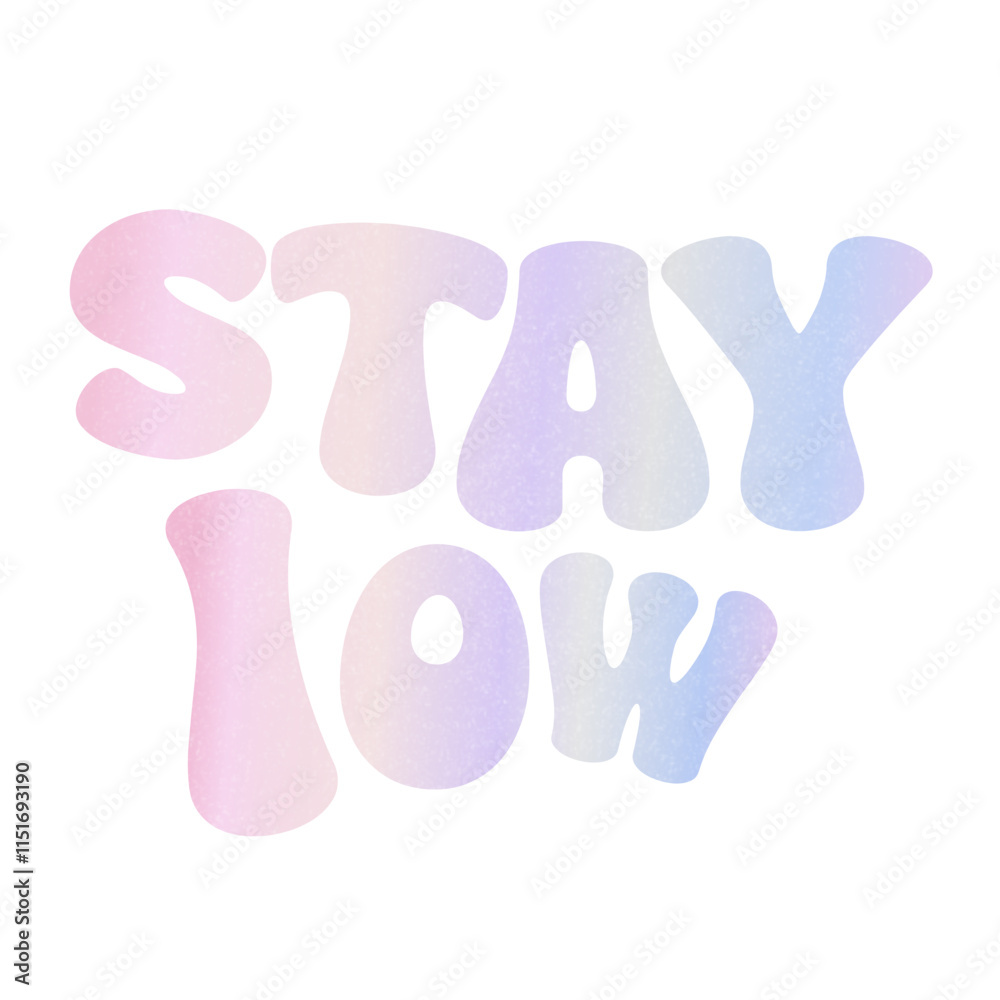 Stay low quotes vibes in gradient purple iridescent typography motivation lettering calligraphy
