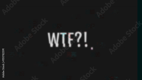 WTF text with glitch effect, computer generated