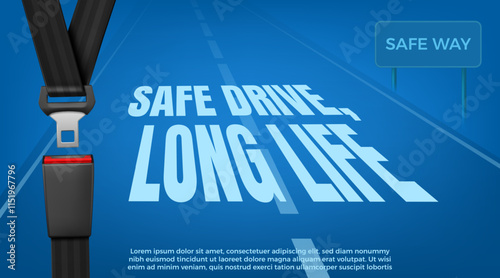 Safety belt. Car seatbelt. 3D road seat safe. Airplane or traffic insurance. Plane travel buckle. Accident beware. Automobile driving. Crash precaution. Motivation phrase. Vector banner