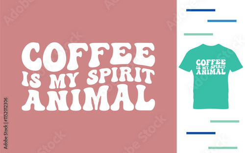 Coffee is my spirit animal t shirt design