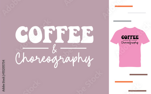 Coffee and choreography t shirt design