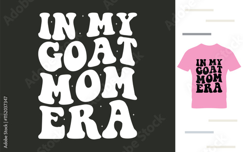 In my goat mom era t shirt design