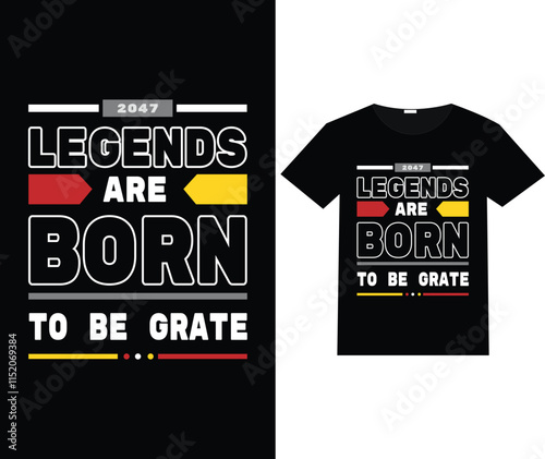 Typography T-Shirt Design Legend are born to be great