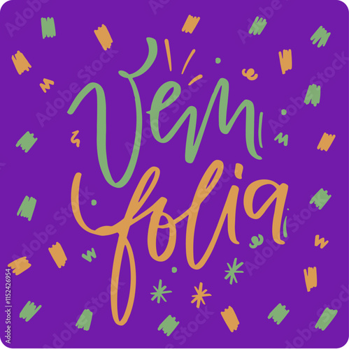 Vem folia. Come to the party in brazilian portuguese. Modern hand Lettering. vector.
