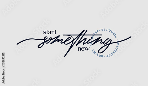 Start something new, abstract typography motivational quotes modern design slogan. Vector illustration graphics print t shirt, apparel, background, poster, banner, postcard or social media content.