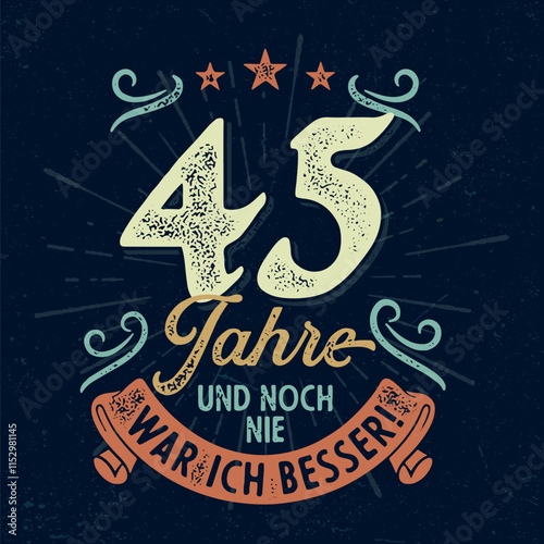 45 Jahre und noch nie war ich besser - Witziges ideal zum Bedrucken von Textilien, Tassen, Taschen und anderen Werbeartikeln 