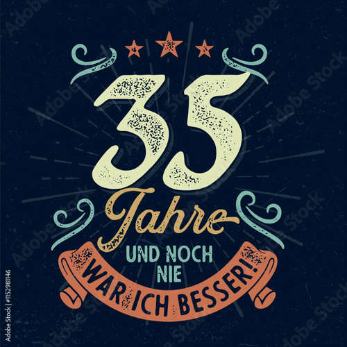 35 Jahre und noch nie war ich besser - Witziges ideal zum Bedrucken von Textilien, Tassen, Taschen und anderen Werbeartikeln 