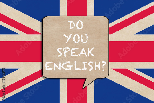 Paper speech bubble with the question - Do you speak English? - against the background of the flag of the United Kingdom. Learn English, banner for a conversation club or language courses. photo