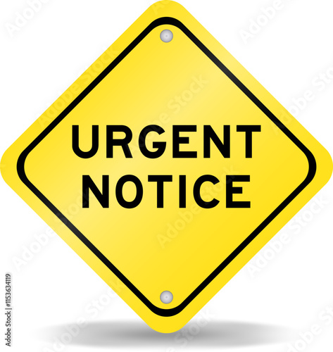 Yellow color transportation sign with word urgent notice on white background