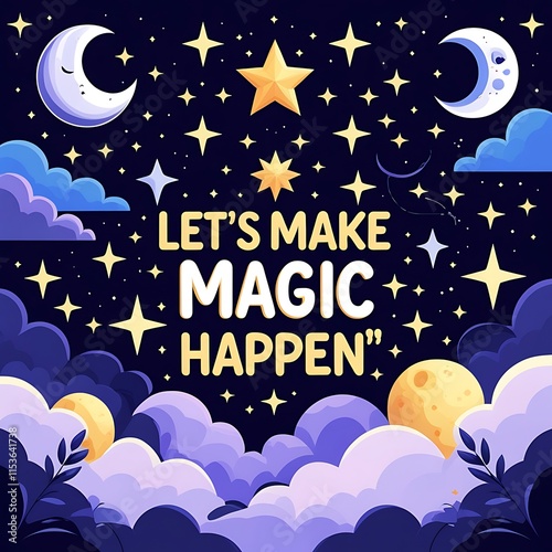 Lets Make Magic Happen Night Sky Stars Moons Clouds