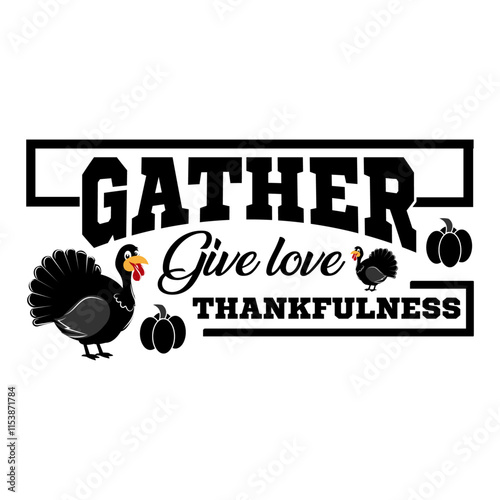 Thanksgiving day typography t shirt design template. Gather give love thankfulness
