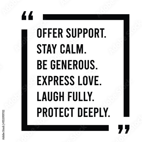 offer support, stay calm, be generous, express love, laugh fully, protect deeply, inspirational design quote, motivational quotes, typography illustration lettering quotes