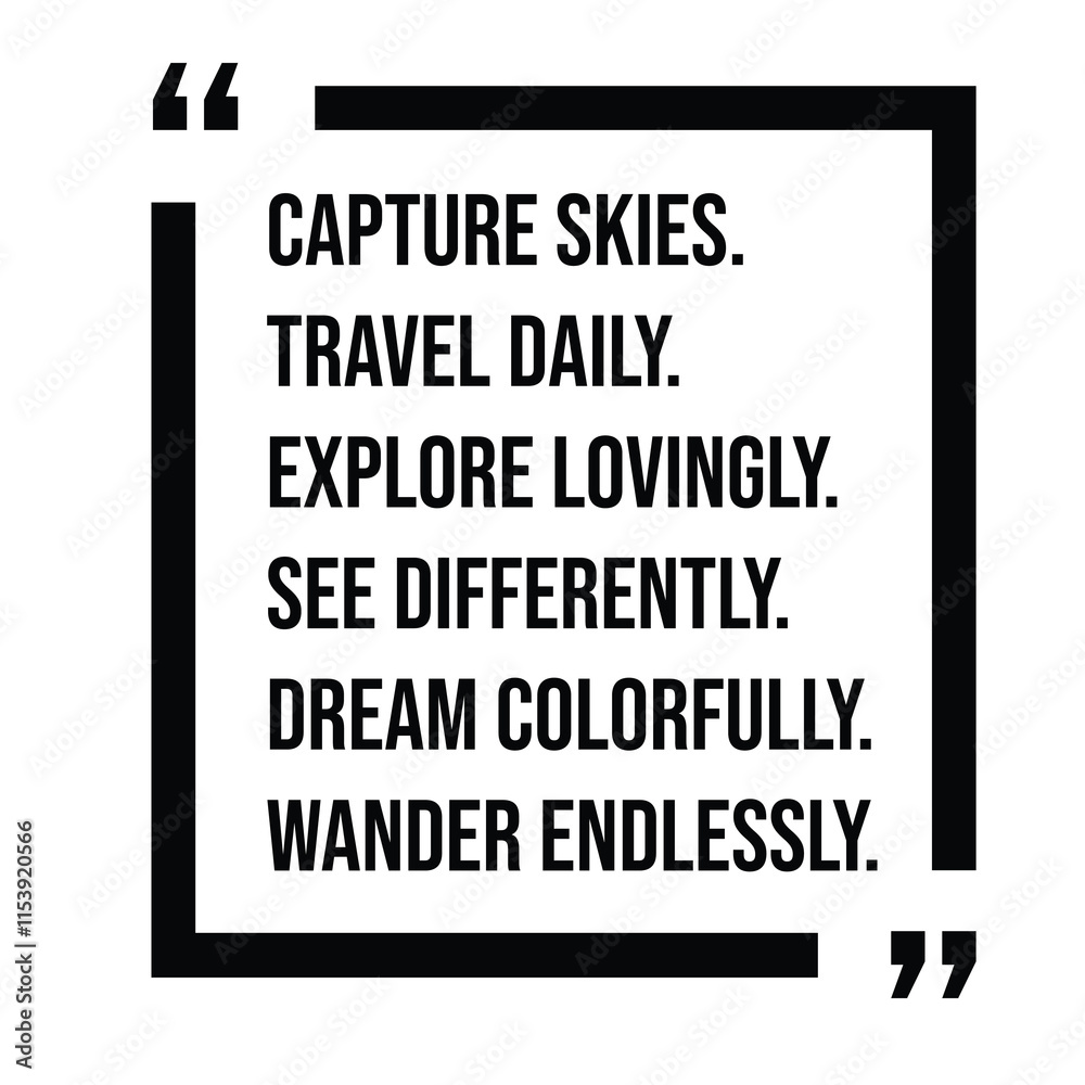 capture skies, travel daily, explore lovingly, see differently, dream colorfully, wander endlessly, inspirational design quote, motivational quotes, typography illustration lettering quotes capture skies, travel daily, explore lovingly, see differently, dream colorfully, wander endlessly, inspirational design quote, motivational quotes, typography illustration lettering quotes