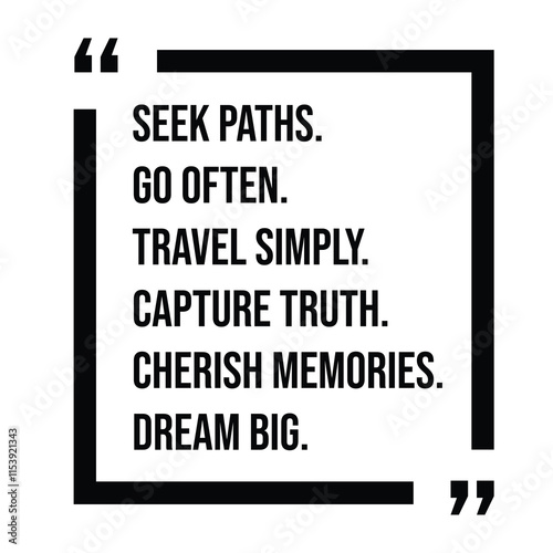 seek paths, go often, travel simply, capture truth, cherish memories, dream big, inspirational design quote, motivational quotes, typography illustration lettering quotes